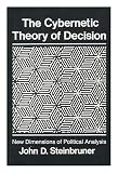 The cybernetic theory of decision : new dimensions of political analysis