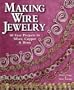 Making Wire Jewelry: 60 Easy Projects in Silver, Copper & Brass