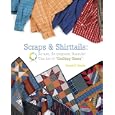 Scraps and Shirttails: Reuse, Re-pupose, Recycle! The Art of "Quilting Green" by Bonnie K. Hunter
