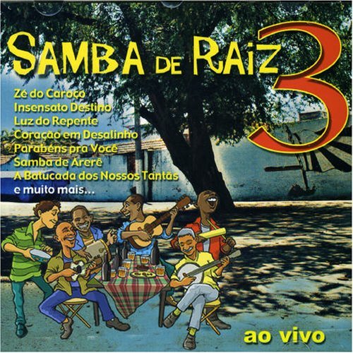 Samba De Raiz - Samba De Raiz Live 3 By Samba De Raiz Ao Vivo (2003-01-12) - Zortam Music