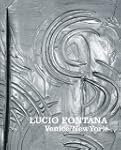 Lucio Fontana: Venice/New York