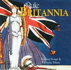 Rule Britannia! - Stirring Songs and Patriotic Music