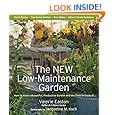 The New Low-Maintenance Garden: How to Have a Beautiful, Productive Garden and the Time to Enjoy It