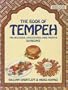 Book of Tempeh: The Delicious, Cholesterol-Free Protein, 130 Recipes