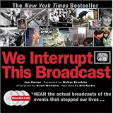 We Interrupt This Broadcast with 3 CDs: The Events That Stopped Our Lives...from the Hindenburg Explosion to the Virginia Tech Shooting