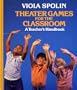 Theater Games for the Classroom: A Teacher's Handbook