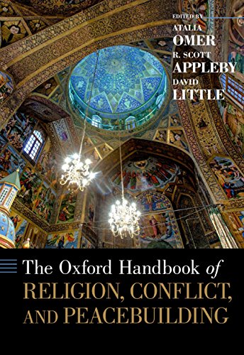 The Oxford Handbook of Religion, Conflict, and Peacebuilding (Oxford Handbooks)