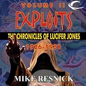 Exploits: The Chronicles of Lucifer Jones 1926-1931: Lucifer Jones, Book 2 | Mike Resnick