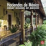Haciendas De Mexico/Great Houses Of Mexico 2012 Calendar