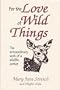 For the Love of Wild Things