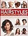 Step-by-Step Hairstyles: 85 Salon Looks to Create: A comprehensive guide to styling your hair for stunning results, with more than 80 complete looks shown in 500 how-to photographs