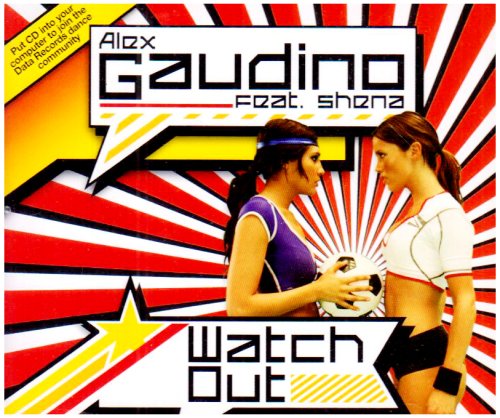 Alex Gaudino Feat. Shena - Watch Out - Zortam Music
