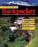The Advanced Backpacker: A Handbook of Year Round, Long-Distance Hiking