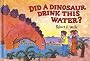Did a Dinosaur Drink This Water?