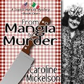 From Mangia to Murder:: A Sophia Mancini Mystery, Book 1 | [Caroline Mickelson]
