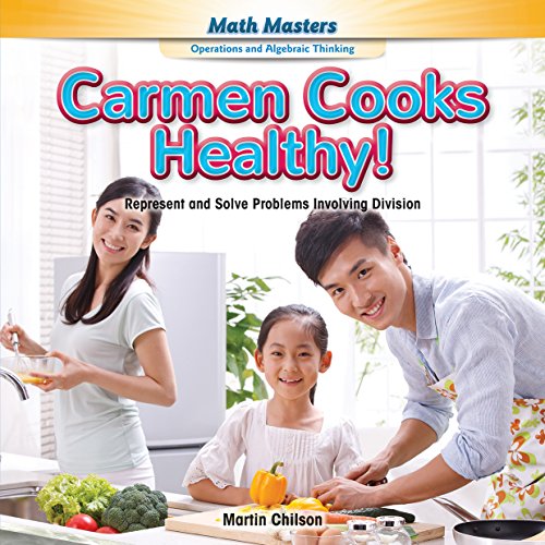 carmen cooks healthy represent and solve problems involving division math masters operations and algebraic