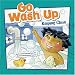 Go Wash Up: Keeping Clean (How to Be Healthy!)