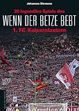 Wenn der Betze bebt: 20 legendäre Spiele des 1. FC Kaiserslautern