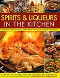 Used : Spirits and Liquers for Every Kitchen: A Definitive Guide to Alcohol-based Drinks and How to Use Them with Food - 300 Spirits Identified and Described ... and Contemporary Recipes and 100 Cocktails