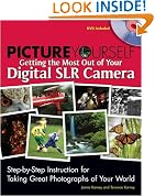 Picture Yourself Getting the Most Out of Your Digital SLR Camera, 1st Edition