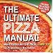 THE ULTIMATE PIZZA MANUAL: MAKE PIZZA LIKE THE PROS<i>USED TO!</i>