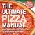 The Ultimate Pizza Manual: Make Pizza Like the Pros... Used To!