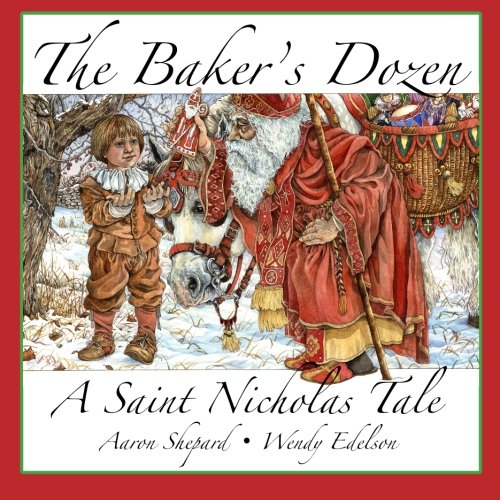 The Baker's Dozen: A Saint Nicholas Tale (15th Anniversary Edition, with Bonus Cookie Recipe and Pattern for St. Nicholas Christmas Cookies)