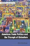 American trade politics and the triumph of globalism