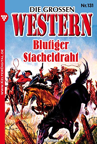 Die großen Western 131: Blutiger Stacheldraht (German Edition)