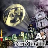 A+~FRONT LINE of TOKYO HIPHOP~