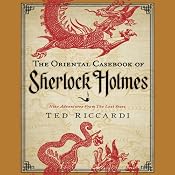 The Oriental Casebook of Sherlock Holmes: Nine Adventures from the Lost Years | [Ted Riccardi]