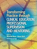 Transforming Practice through Clinical Education, Professional Supervision and Mentoring, 1e