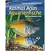 Kosmos Atlas Aquarienfische: �ber 750 S�sswasser-Arten