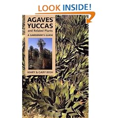 Agaves, Yuccas and Related Plants: A Gardener's Guide