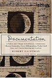Documentation: A History and Critique of Attribution, Commentary, Glosses, Marginalia, Notes, Bibliographies, Works-Cited Lists, and