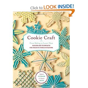 Cookie Craft: From Baking to Luster Dust, Designs and Techniques for Creative Cookie Occasions