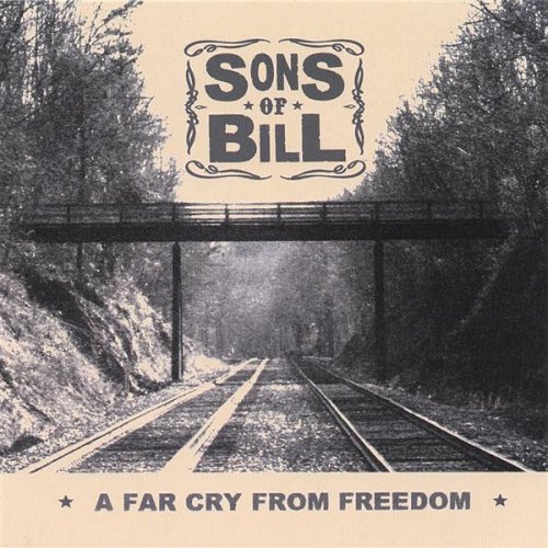 Sons of Bill - Far Cry From Freedom - Zortam Music