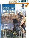 Positive Gun Dogs: Clicker Training for Sports Breeds (Karen Pryor Clicker Books)