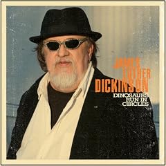 James Luther Dickinson - Dinosaurs Run In Circles - Album Review – Product Information, Audio Previews, Reviews and More
