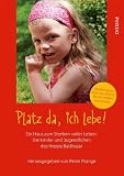 Bild zu: Platz da, ich lebe!: Ein Haus zum Sterben voller Leben: Die Kinder und Jugendlichen des Hospiz Balthasar
