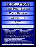 EZ Solutions - Test Prep Series - Math Review - Geometry - ACT (Edition: New. Version: Revised. 2010) (Ez Solutions: Test Prep Series)