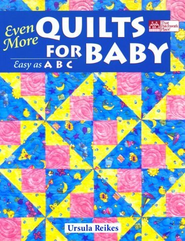 By Ursula Reikes - Even More Quilts for Baby (5/31/08)