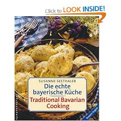Die echte bayerische K�che. Traditional Bavarian Cooking