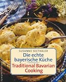 Die echte bayerische K&uuml;che / Traditional Bavarian Cooking - Susanne Seethaler