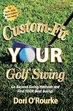 Custom-Fit YOUR Golf Swing, Go Beyond Swing Methods and Find YOUR Best Swing