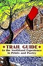 Trail Guide to the Northland Experience in Prints and Poetry