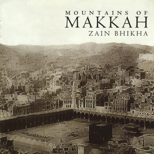 Zain Bhikha - Mountains of Makkah - Zortam Music