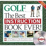 The Best Instruction Book Ever Golf Magazine's Top 100 Teachers Show You the Fastest Ways to Shoot Lower Scores (Book + DVD)
