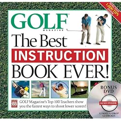 The Best Instruction Book Ever! Golf Magazine's Top 100 Teachers Show You the Fastest Ways to Shoot Lower Scores!