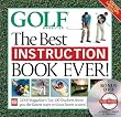 The Best Instruction Book Ever! Golf Magazine's Top 100 Teachers Show You the Fastest Ways to Shoot Lower Scores!